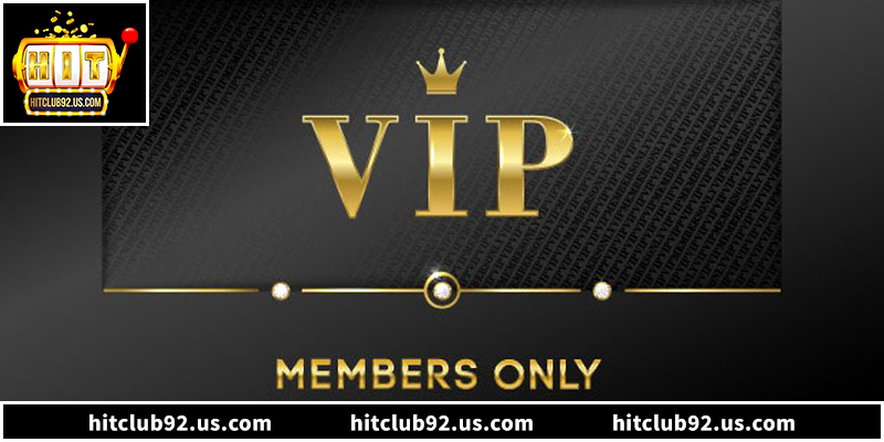 Hitclub - Cổng Game Đổi Thưởng Quốc Tế Uy Tín Số 1 Việt Nam 11 Chính sách đãi ngộ đặc biệt cho thành viên VIP